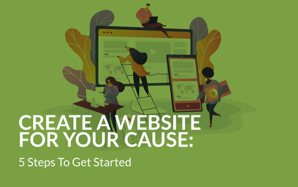 In this post, you'll learn how to create a website for your cause.