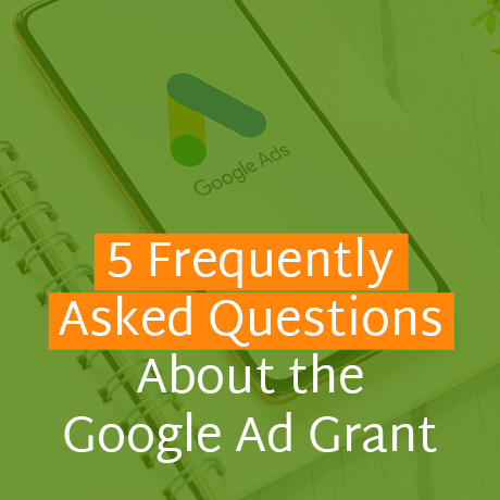 In this guide, we’ll answer five frequently asked questions about the Google Ad Grant.
