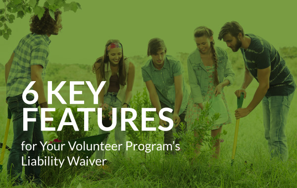 6 Key Features for Your Volunteer Program’s Liability Waiver