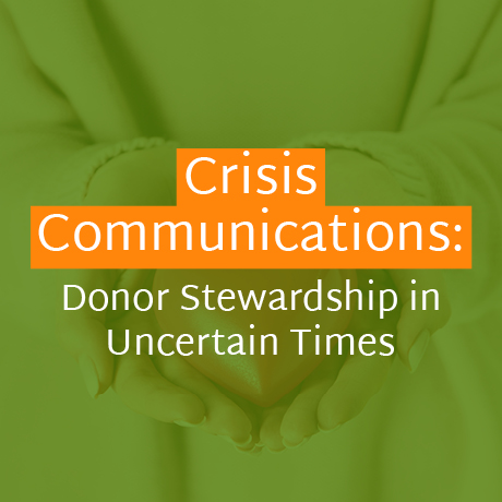 The title of the article, “Crisis Communications: Donor Stewardship in Uncertain Times.”