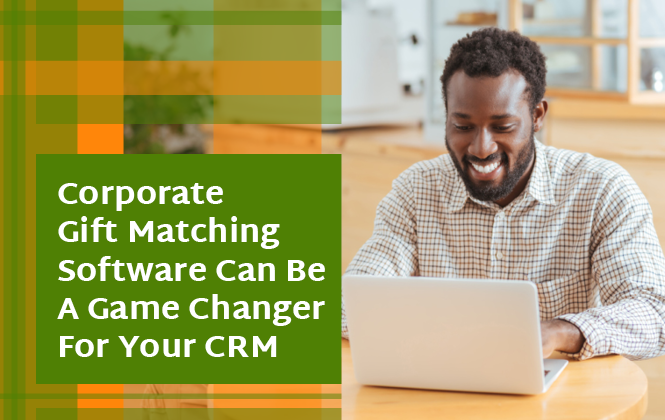 Corporate gift matching software can be a game changer for your CRM