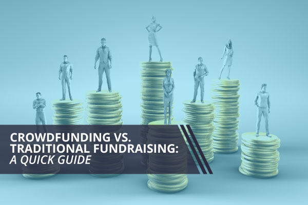 Crowdfunding vs. Traditional Fundraising: A Quick Guide