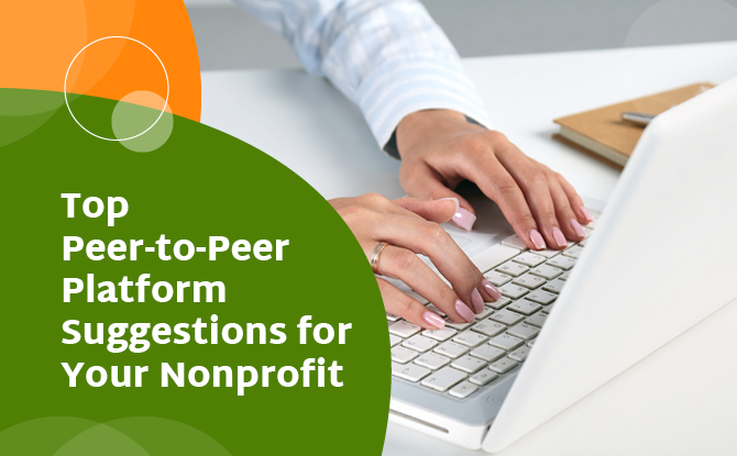 Learn about top peer-to-peer platform suggestions for your nonprofit with this guide.