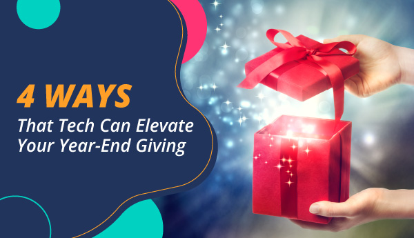 Explore these four ways that tech can elevate your year-end giving.