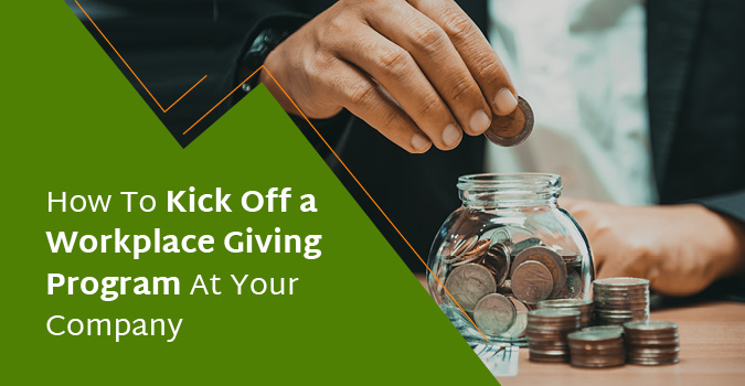 How To Kick Off a Workplace Giving Program At Your Company