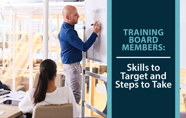 Follow these training best practices to enable your new board members to more effectively manage their role, fundraise, and master other critical skills.
