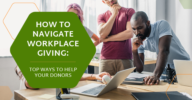 How to Navigate Workplace Giving: Top Ways to Help Your Donors
