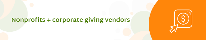 Nonprofits + corporate giving vendors