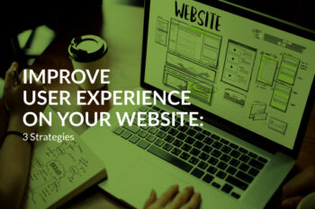 In this post, you'll learn three strategies for improving the user experience on your website.