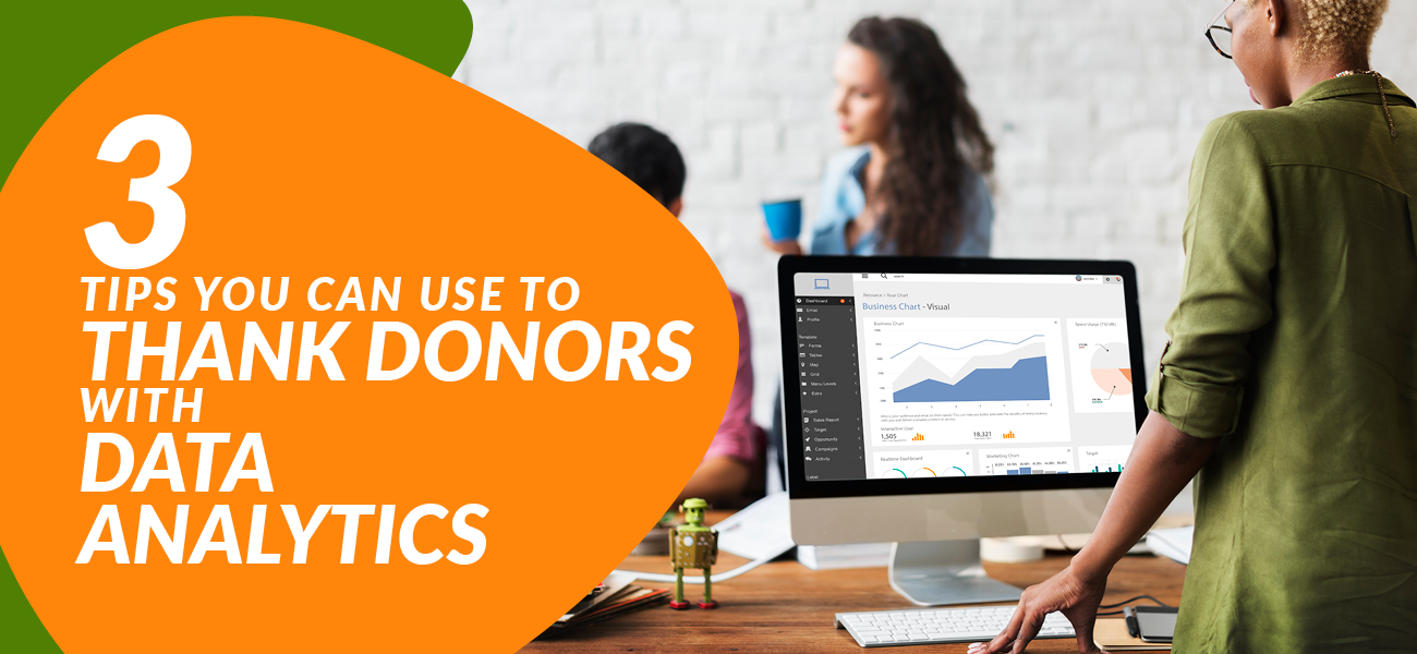 Learn more about the three ways to use donor data analytics to customize your thank-you messages.