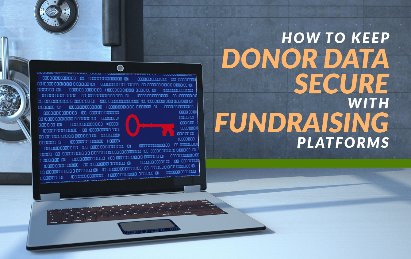 Learn more about keeping your donor's data secure while using fundraising platforms.