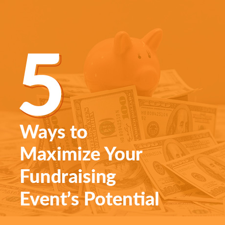 5 Ways to Maximize Your Fundraising Event’s Potential