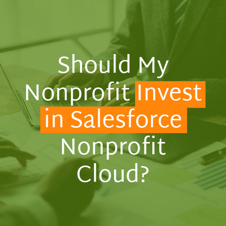 Should my nonprofit invest in Salesforce Nonprofit Cloud?