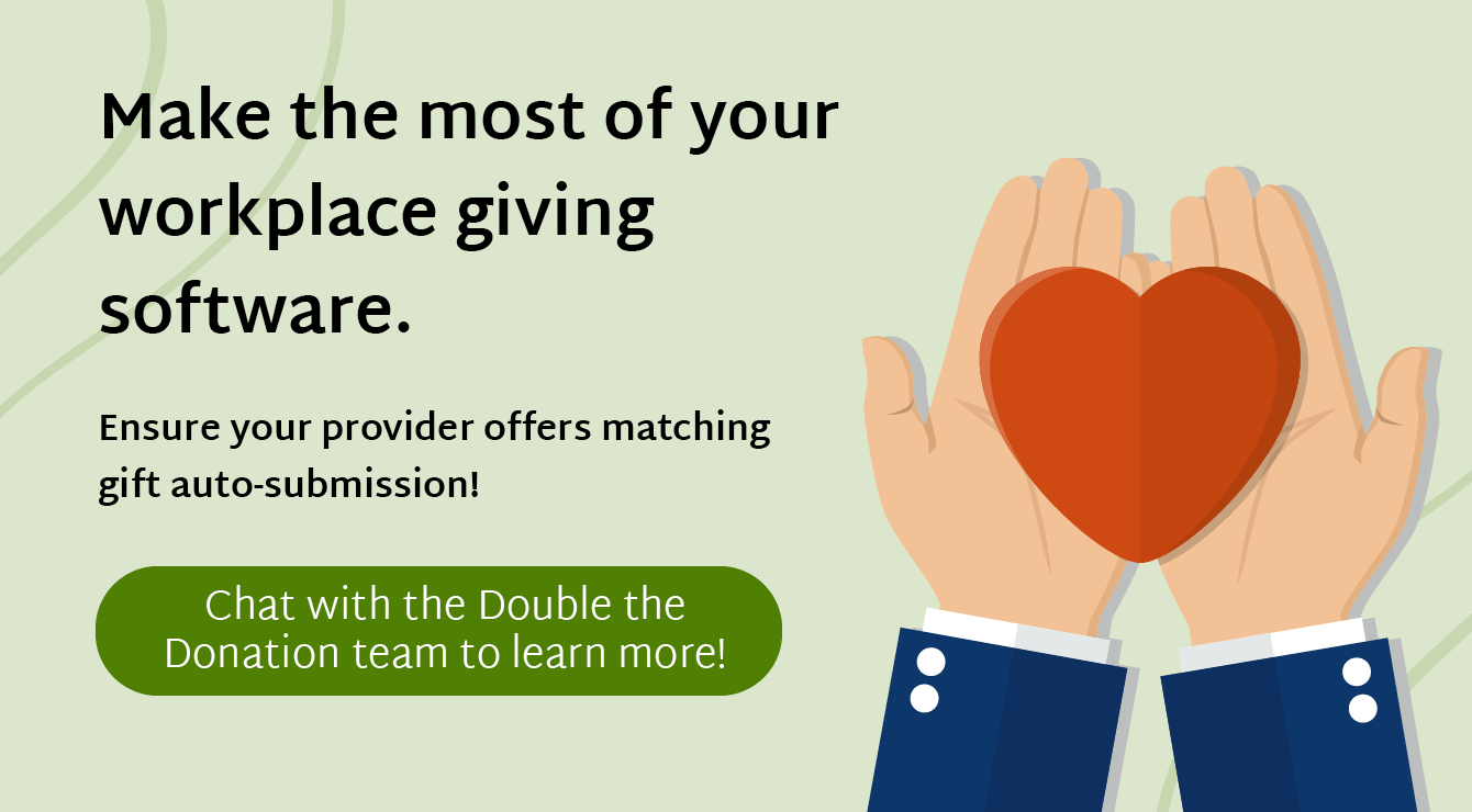 Chat with the Double the Donation team to learn how you can get the most out of your workplace giving software!