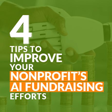 This image shows the title of the post — 4 Tips to Improve Your Nonprofit’s AI Fundraising Efforts.