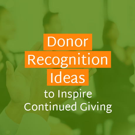 Donor Recognition Ideas to Inspire Continued Giving