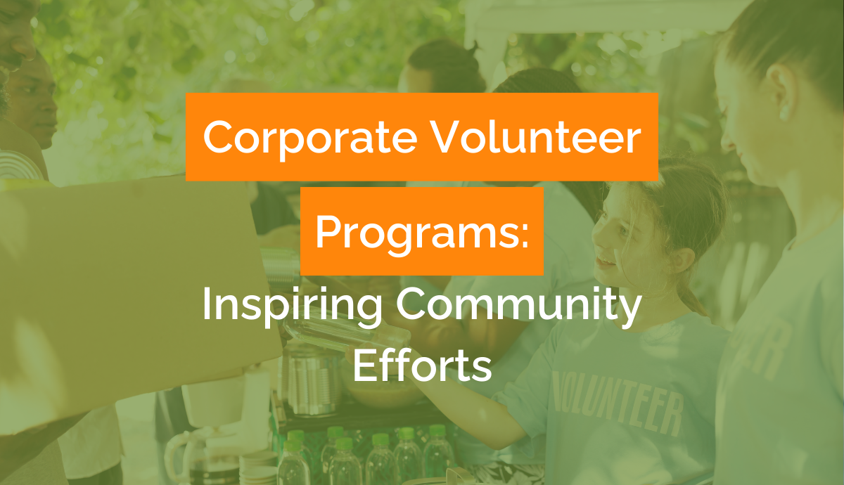 Corporate Volunteer Programs Inspiring Community Efforts