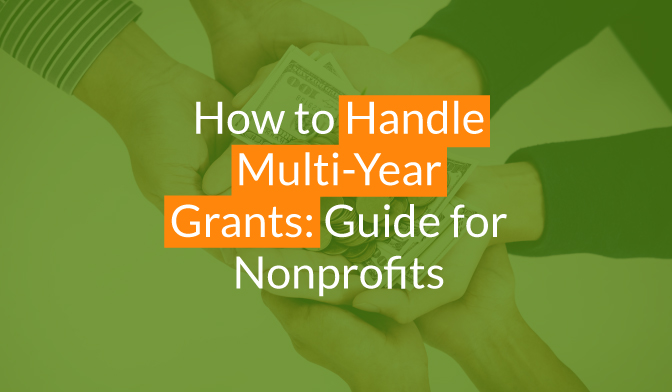 The title of the article, “How to Handle Multi-Year Grants: Guide for Nonprofits.”