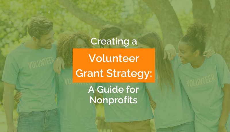Creating a Volunteer Grant Strategy A Guide for Nonprofits